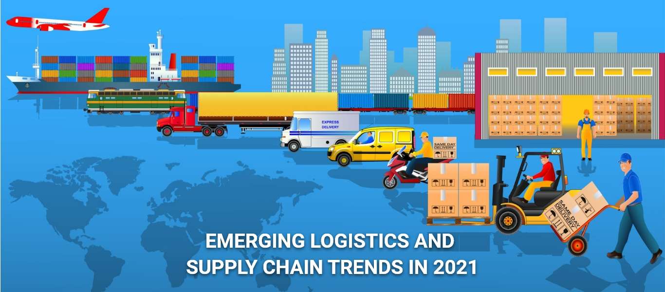 Top 5 EMERGING LOGISTICS AND SUPPLY CHAIN TRENDS IN 2021 LogixGRID 