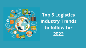 Logistics Industry Trends for 2022