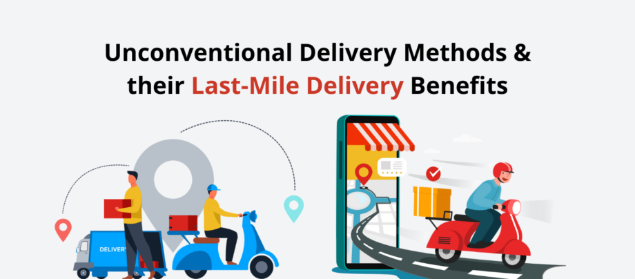 unconventional-delivery-methods-and-their-last-mile-delivery-benefits