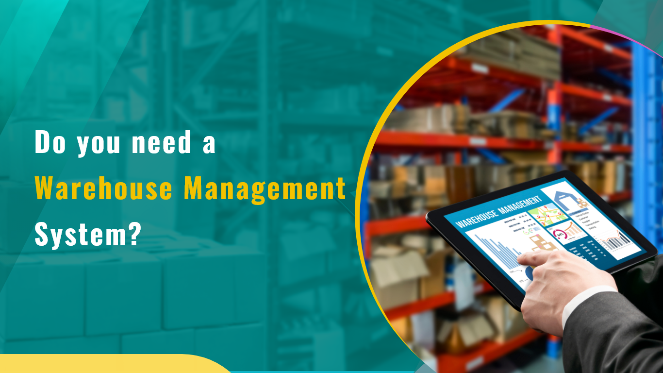 Do you need a Warehouse Management System? 