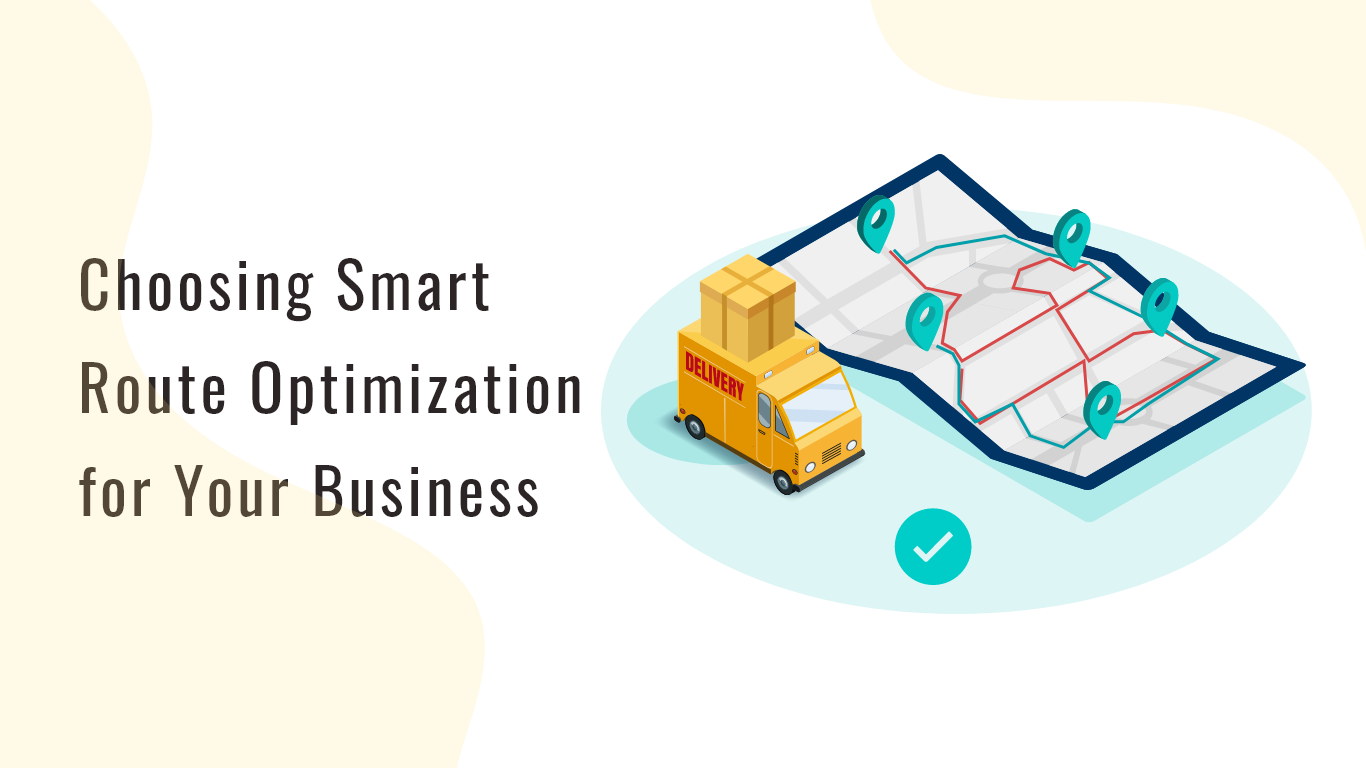 Choosing Smart Route Optimization for Your Business 