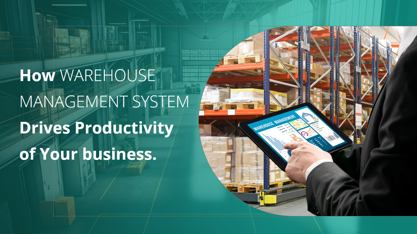 How Warehouse Management System Drives Productivity of Your Business
